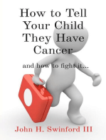 How to Tell Your Child They Have Cancer: and how to fight it...