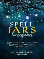 Spell Jars for Beginners: SIMPLE AND EFFECTIVE RITUALS FOR MANIFESTATION AND PROTECTION