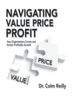 Navigating Value Price Profit: How Organizations Create and Sustain Profitable Growth