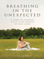 Breathing in the Unexpected: A Story of Courage, Faith, and the Miracle of New Lungs