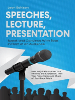 Speeches, Lecture, Presentation: Speak and Convince With Ease in Front of an Audience - How to Quickly Improve Your Rhetoric and Expression, Plan Your Presentation and Shake off Any Stage Fright