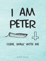 I Am Peter: Come, Walk with Me
