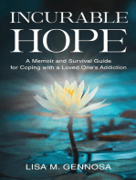 Incurable Hope: A Memoir and Survival Guide for Coping with a Loved One's Addiction