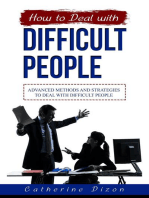 HOW TO DEAL WITH DIFFICULT PEOPLE: Advanced Methods and Strategies to Deal with Difficult People