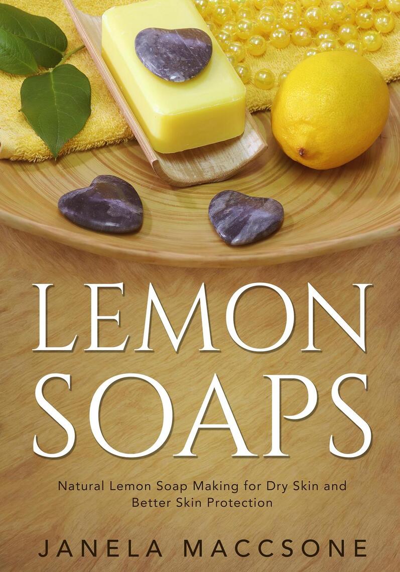 Lemon Soaps, Natural Lemon Soap Making for Dry Skin and Better Skin Protection by Janela Maccsone photo