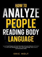 How To Analyze People Reading Body Language: Speed Read People and Crack the Code of Human Behavior to Protect Yourself From Manipulation, NLP, Dark Psychology, Mind Control, and Persuasion Skills.