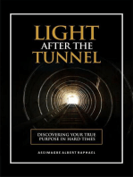 The Light After the Tunnel: Discovering Your True Purpose In Hard Times