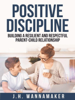 Positive Discipline: Building a Resilient and Respectful Parent-Child Relationship