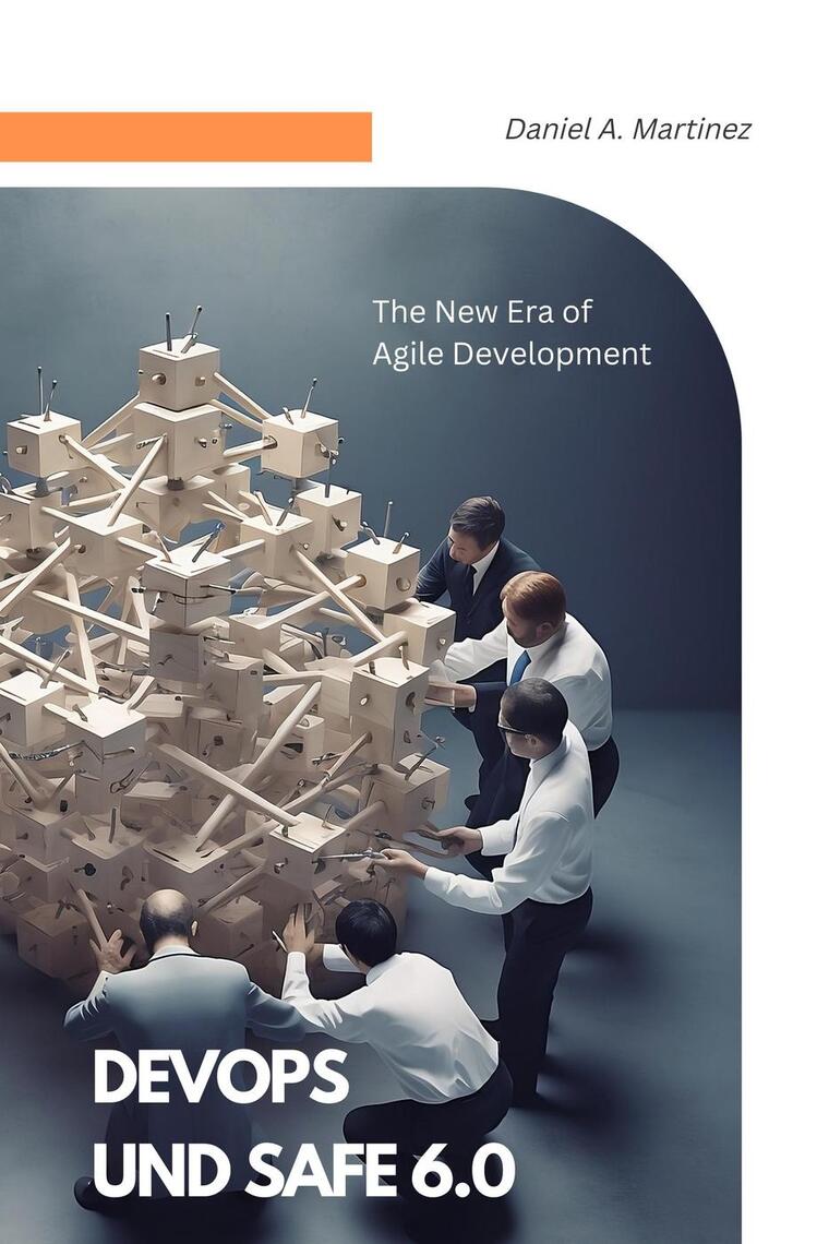 DevOps and SAFe 6.0: The New Era of Agile Development by Daniel A ...