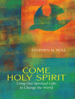 Come Holy Spirit: Using Our Spiritual Gifts to Change the World