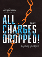 All Charges Dropped!: Devotional Narratives from Earthly Courtrooms to the Throne of Grace, Volume 1