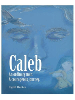 Caleb: An Ordinary Man, A Courageous Journey