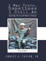 I Was There…Sometimes I Still Am: Day to Day Life as an US Soldier in Vietnam