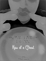 Kiss of a Ghost: Sometimes I Can