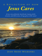 A Reflection of How Jesus Cares: A true story of family, heartbreak, trauma, faith, miracles, and deliverance, brings glory to His name!