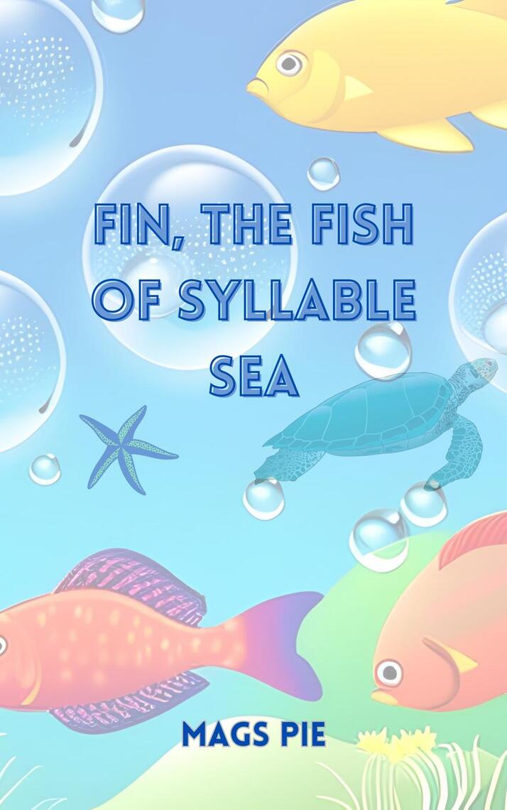 Fin, the Fish of Syllable Sea by Mags Pie (Ebook) - Read free for 30 days