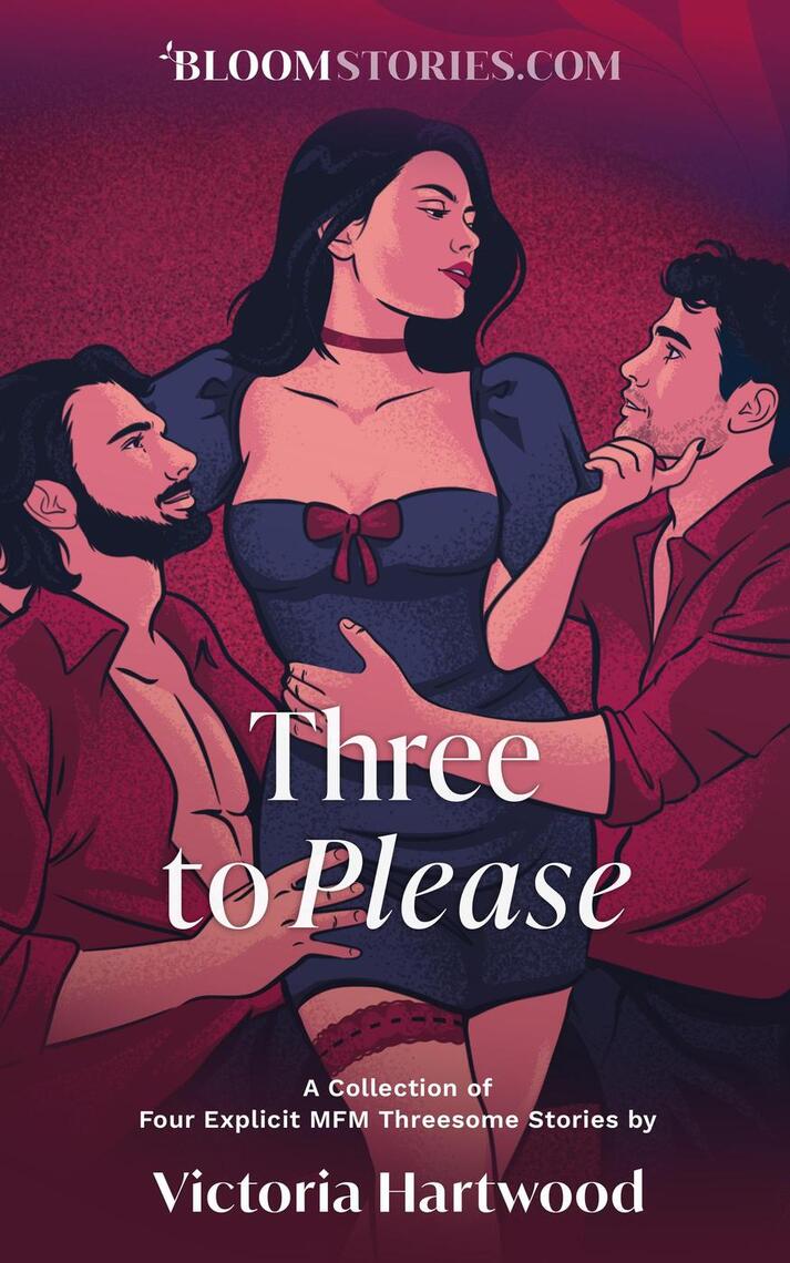Three To Please 4 Explicit MFM Threesome Stories by Victoria Hartwood