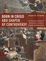 Born in Crisis and Shaped by Controversy, Volume 2: The Relevant History of Methodism: Shaped by Controversy