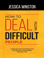 HOW TO DEAL WITH DIFFICULT PEOPLE: Strategies and Techniques for Dealing with Challenging Personalities