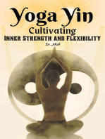 Yoga Yin: Cultivating Inner Strength and Flexibility: Yoga