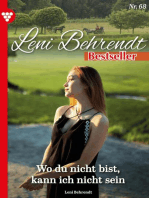 Wo du bist, kann ich nicht sein: Leni Behrendt Bestseller 68 – Liebesroman