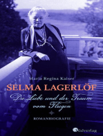 Selma Lagerlöf - Die Liebe und der Traum vom Fliegen: Roman über die Erfinderin von Nils Holgersson