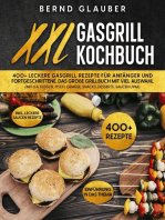 XXL Gasgrill Kochbuch: 400+ leckere Gasgrill Rezepte für Anfänger und Fortgeschrittene. Das große Grillbuch mit viel Auswahl (mit u.a. Fleisch, Fisch, Gemüse, Snacks, Desserts, Saucen uvm.)
