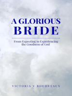 A Glorious Bride: From Expecting to Experiencing the Goodness of God