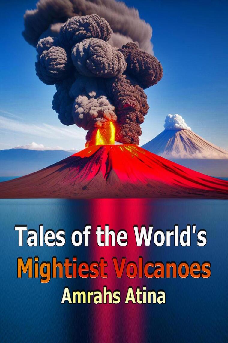 Mountains of Fire: The Menace, Meaning, and Magic of Volcanoes