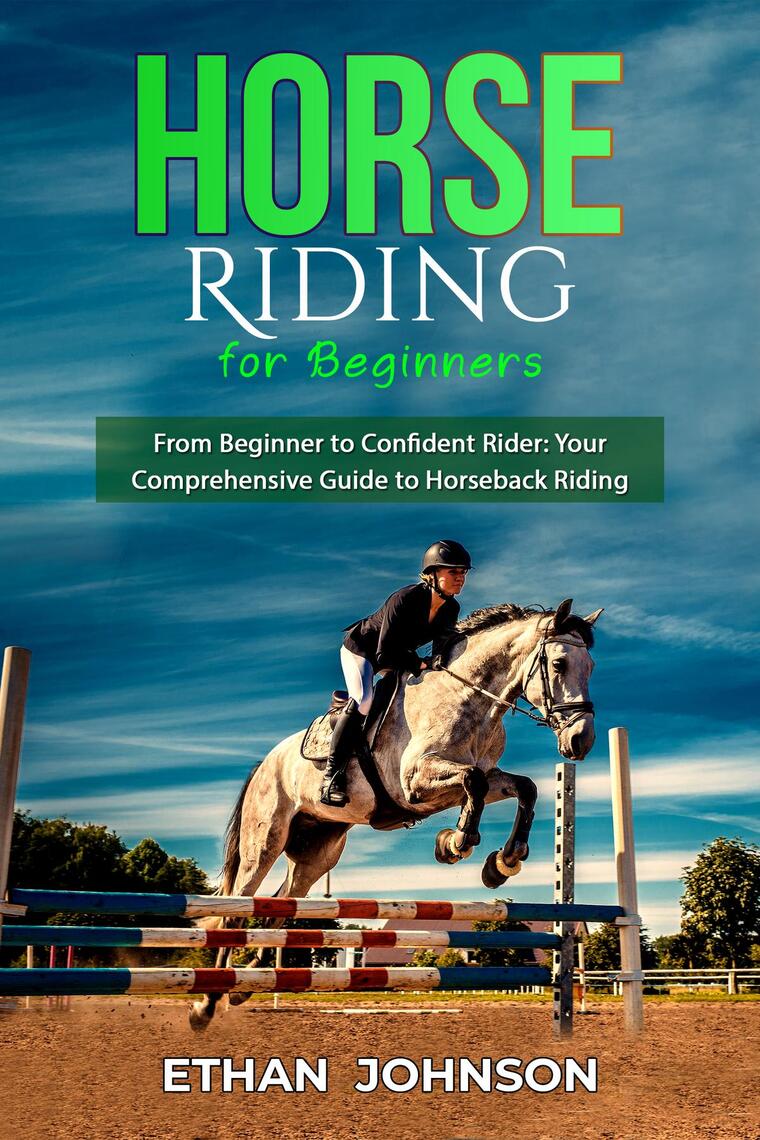 HORSE RIDING FOR BEGINNERS: From Beginner to Confident Rider by Ethan ...