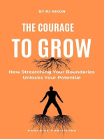 The Courage to Grow :How Stretching Your Boundaries Unlocks Your Potential