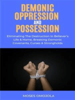 Demonic Oppression And Possession: Eliminating The Destruction In Believer’s Life & Home, Breaking Demonic Covenants, Curses & Strongholds