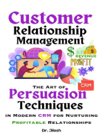 Customer Relationship Management: The Art of Persuasion Techniques in Modern CRM for Nurturing Profitable Relationships: Business