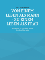 Von einem Leben als Mann - zu einem Leben als Frau: Oder: Haben Sie noch ihren Uterus?