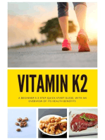 Vitamin K2: A Beginner's 3-Step Quick Start Guide, With an Overview of Its Health Benefits