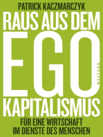 Raus aus dem Ego-Kapitalismus: Für eine Wirtschaft im Dienste des Menschen