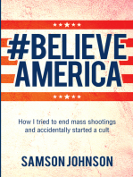 Believe America: How I tried to end mass shootings and accidentally started a cult