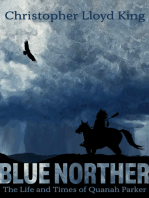 Blue Norther: The Life and Times of Quanah Parker