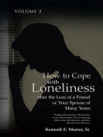 How to Cope with Loneliness after the Loss of a Friend or Your Spouse of Many Years: Volume 3