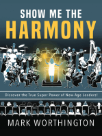 Show Me The Harmony: Discover the True Super Power of New-Age Leaders!