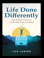 Life Done Differently: One Woman’s Journey on the Road Less Travelled
