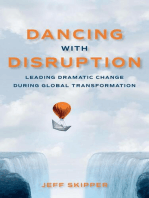 Dancing with Disruption: Leading Dramatic Change During Global Transformation