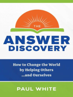 The Answer Discovery - How to Change the World by Helping Others...and Ourselves