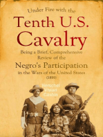 Under Fire with the Tenth U.S. Cavalry: Being a Brief, Comprehensive  Review of the Negro's Participation  in the Wars of the United States (1899)