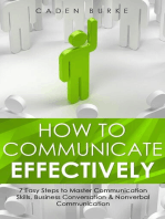How to Communicate Effectively: 7 Easy Steps to Master Communication Skills, Business Conversation & Nonverbal Communication