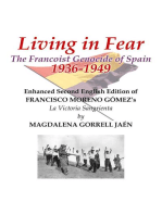 Living in Fear The Francoist Genocide of Spain 1936-1949: An appalling humanitarian catastrophe seen through the study of the brutal repression in Cordoba city and province