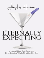 Eternally Expecting: A Mom of Eight Gets Sober and Gives Birth to a Whole New Life...Her Own