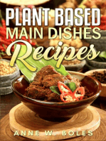 Plant Based Main Dishes Recipes: Beginner’s Cookbook to Healthy Plant-Based Eating