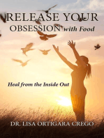Release Your Obsession With Food: Heal From the Inside Out: Release Your Obsession Series, #1