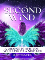 Second Wind: A Change In Attitude = Your Link To A New Life